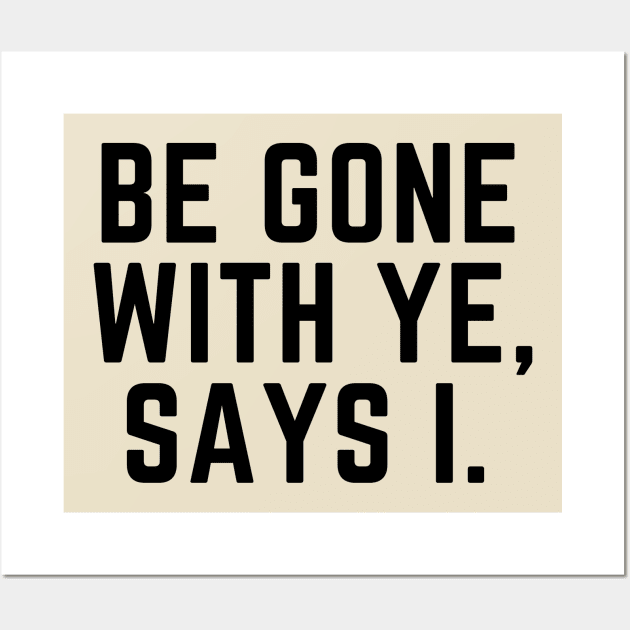 Be gone with ye, says I- an antisocial pirate kinda design Wall Art by C-Dogg